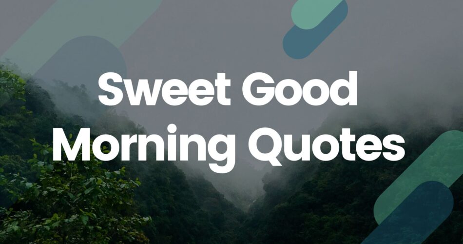 sweet good morning quotes