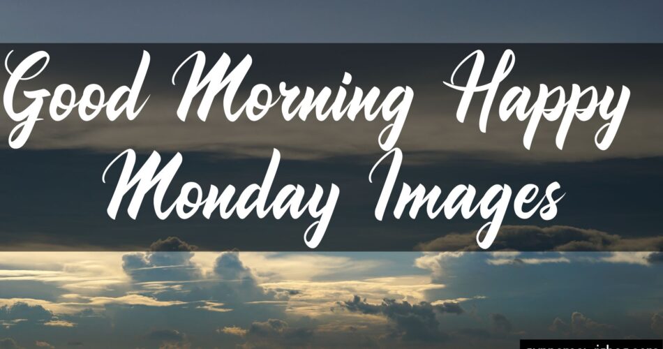 Good Morning Monday images Collection