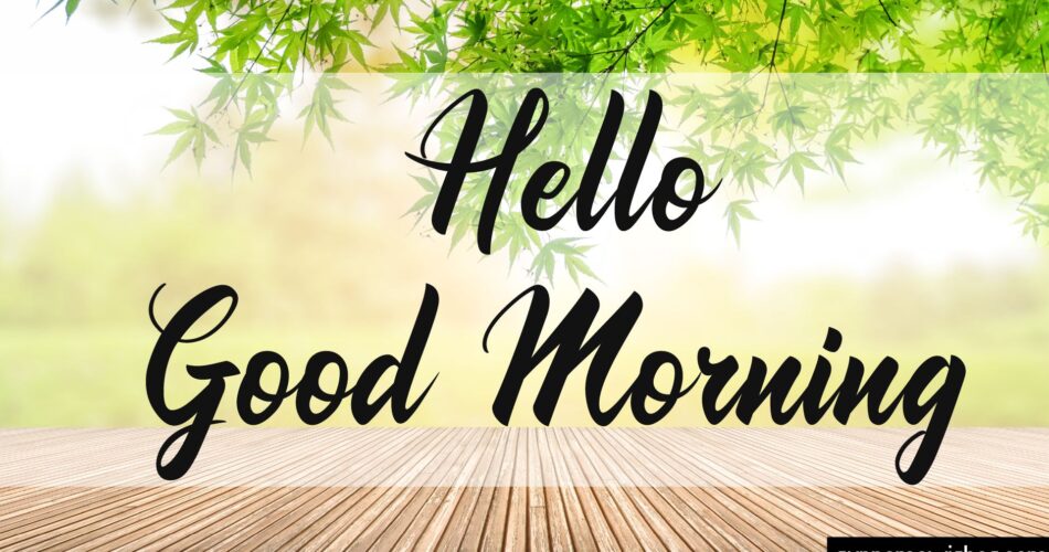 Hello good morning images collection